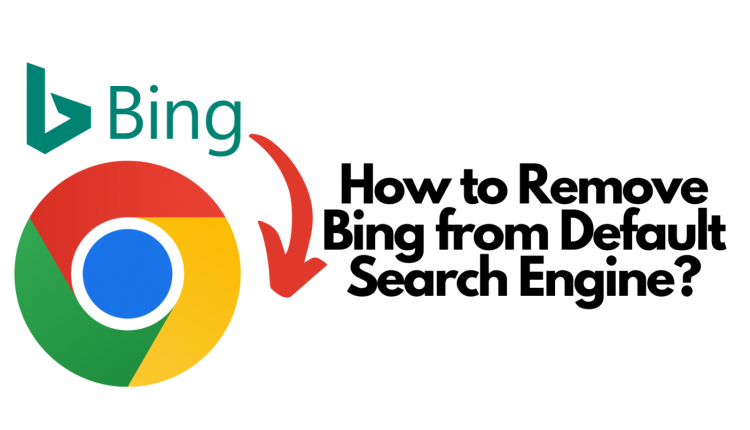 How to Remove Bing from Default Search Engine